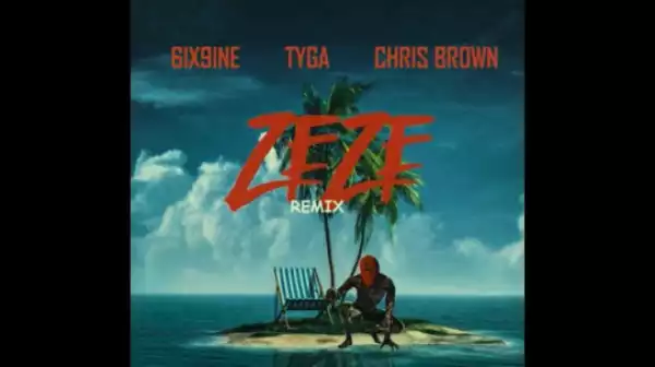 6IX9INE - ZEZE (Remix) ft. Tyga & Chris Brown